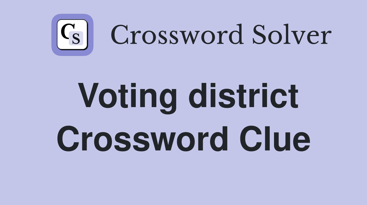 Voting district Crossword Clue Answers Crossword Solver